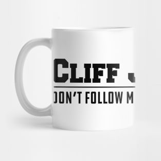 Cliff Jumping Don't follow me I do stupid Things Mug